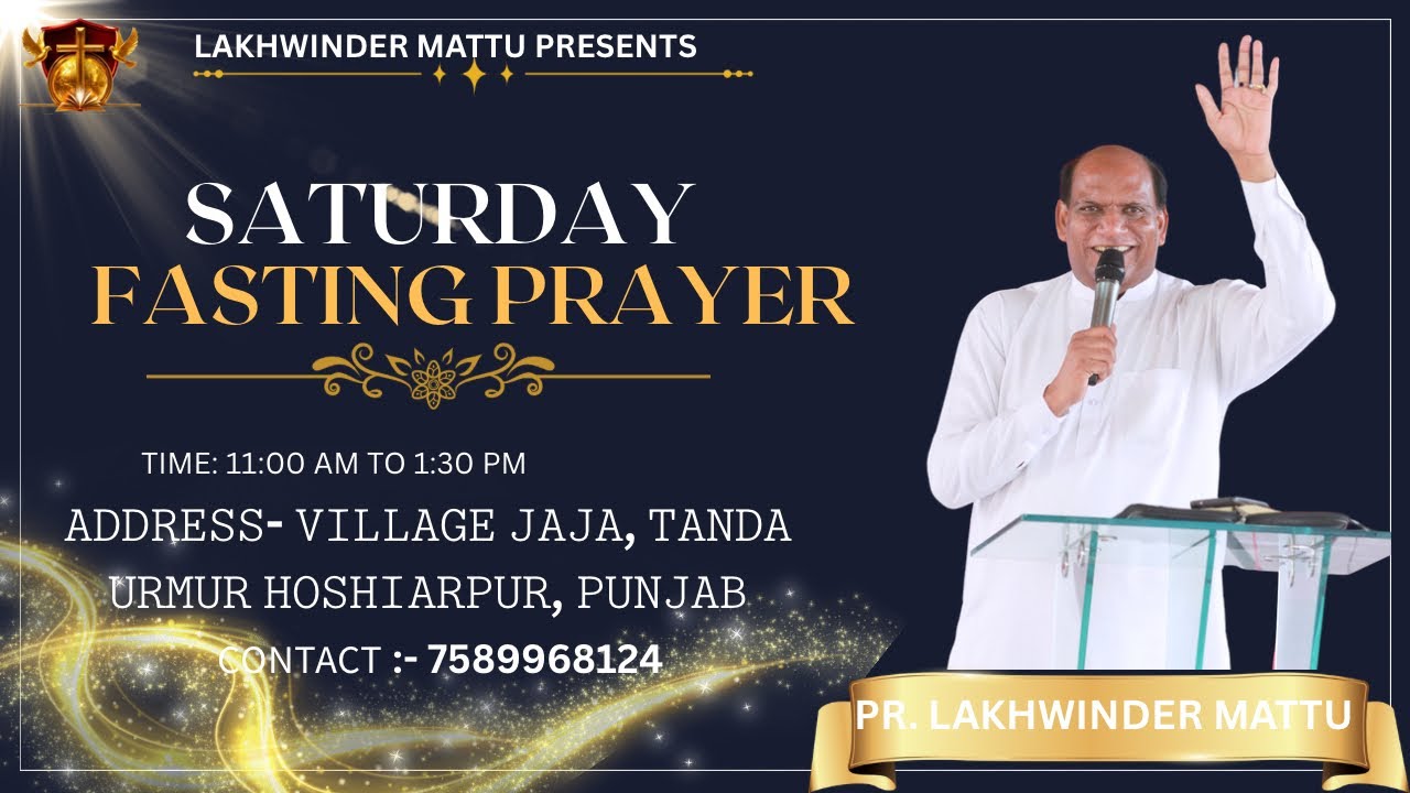SATURDAY FASTING PRAYER WITH PASTOR LAKHWINDER MATTU JOIN US