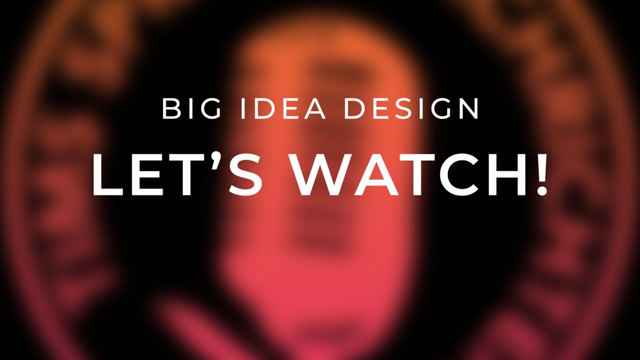 Big Idea Design - Let's watch