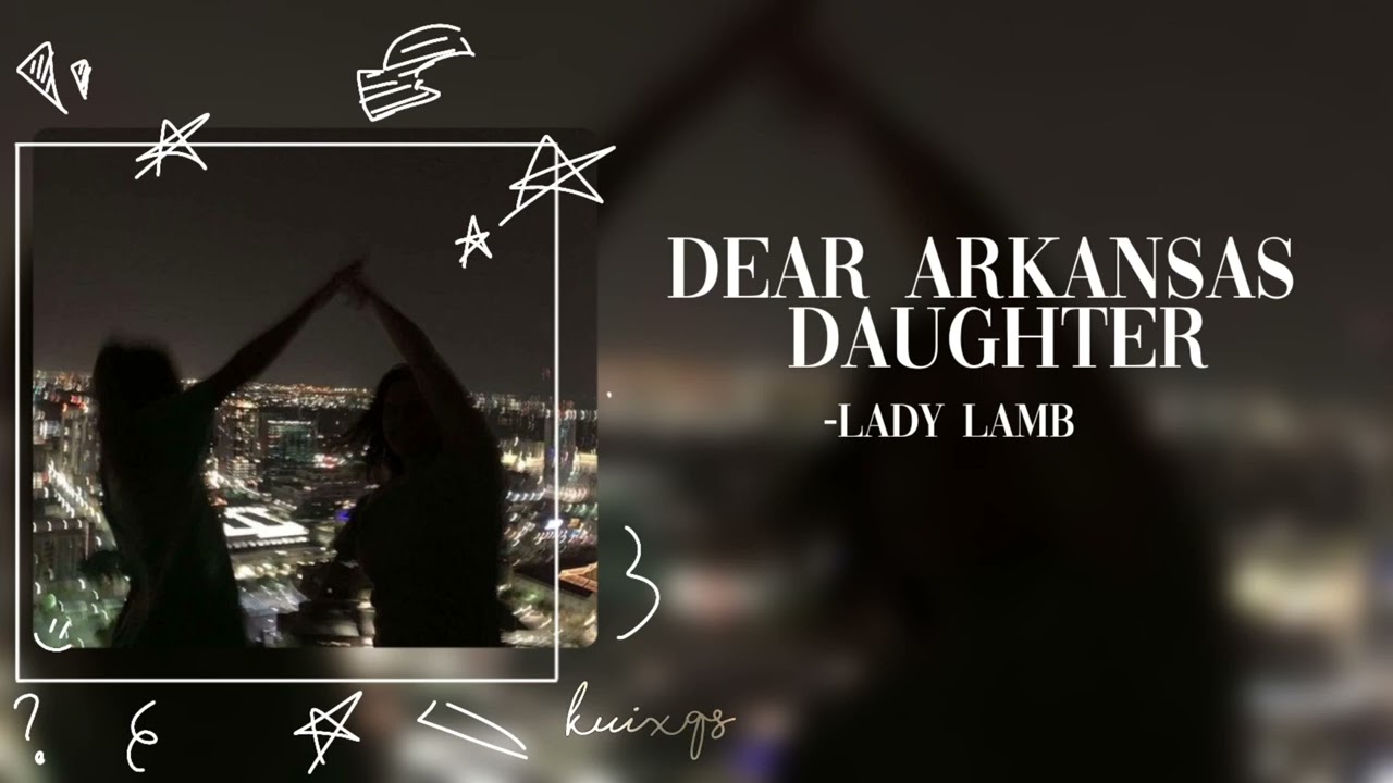Dear Arkansas Daughter (sped up) || kuixqs