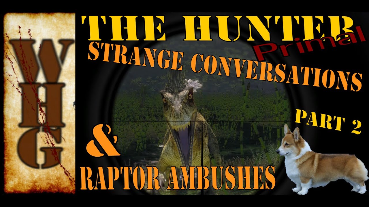 Strange Conversations and Raptor Ambushes Pt2