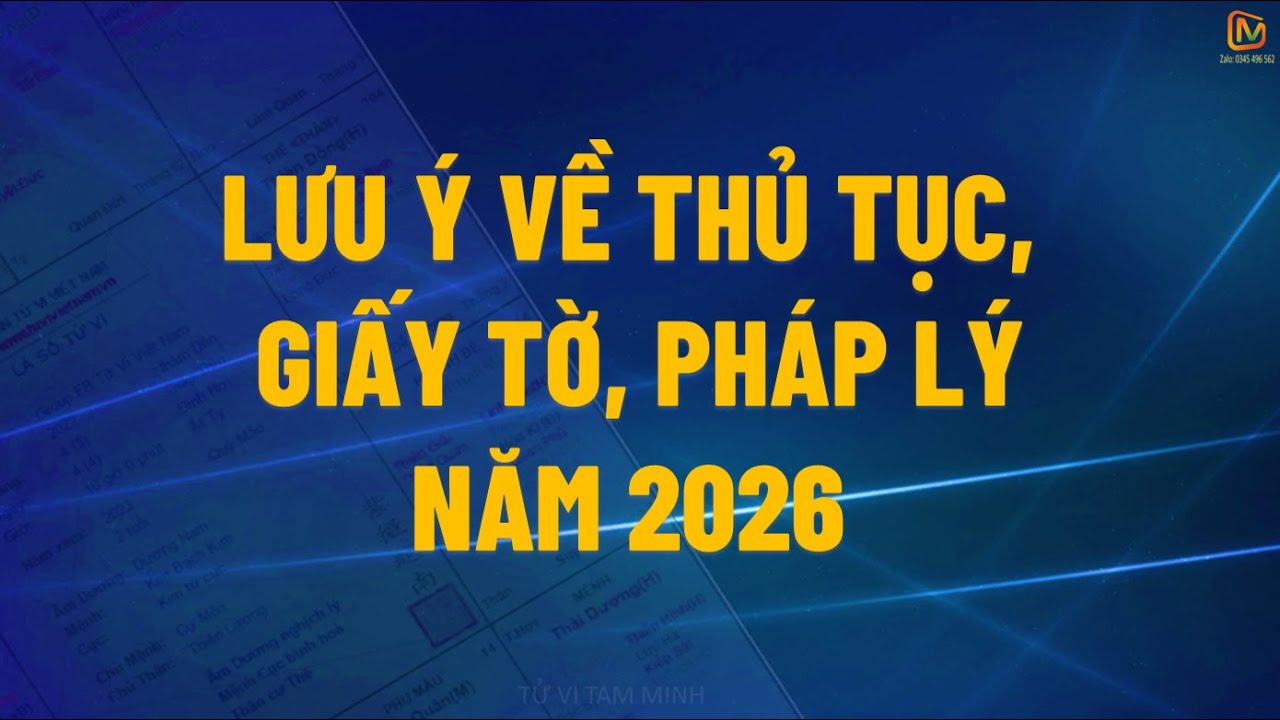 219- LƯU Ý VỀ THỦ TỤC, GIẤY TỜ, PHÁP LÝ NĂM 2026| TỬ VI TAM MINH