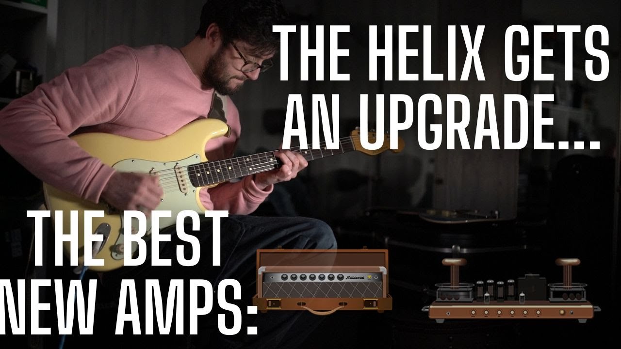 I Love the NEW AMPS in the Helix