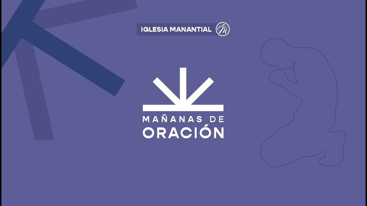 Mañanas de oración | Iglesia Manantial | 10 de agosto