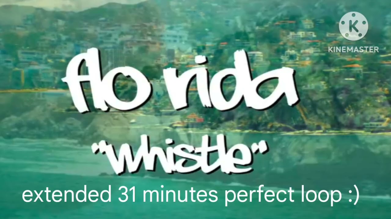 Flo rida - whistle 31 minutes [PERFECT LOOP]