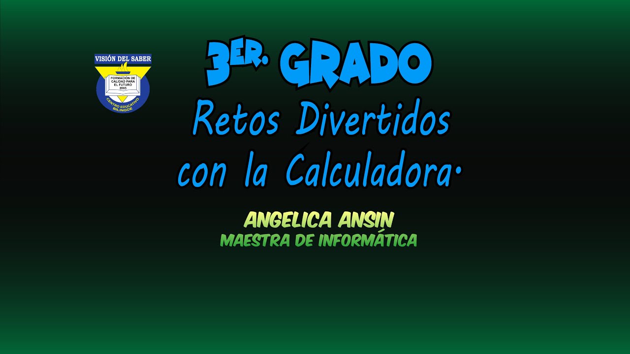Retos Divertidos con la Calculadora - 3er. Grado - CEB Visión del Saber