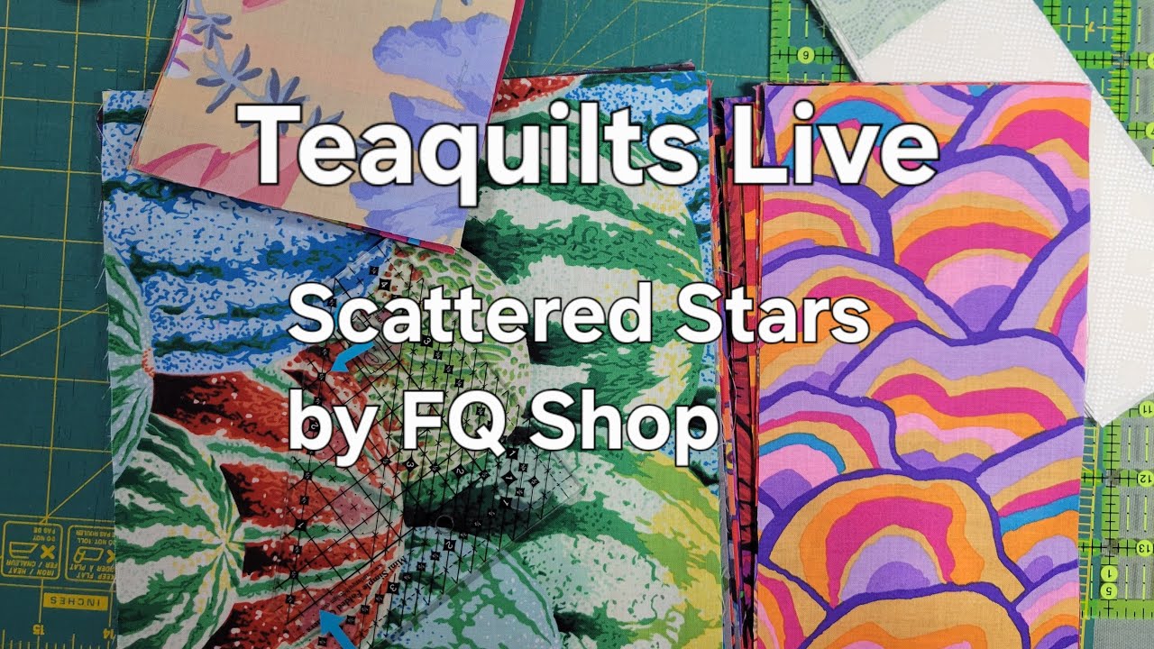 Teaquilts Live Sew & Chat 2-28-26 Scattered Stars by FQ Shop