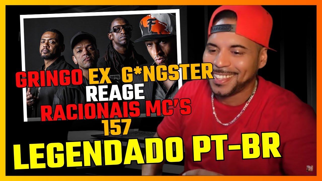 Racionais Mcs react : Gringo ex G*ngster reagiu Racionais  MC's 157 - Legendado PTBR