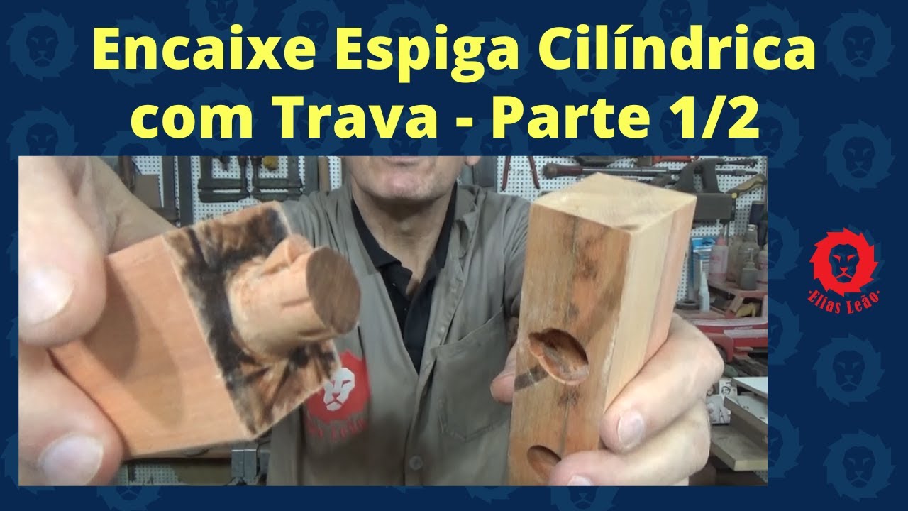 Encaixe Espiga Cilindrica com Trava - Parte 1/2 - Elias Leão