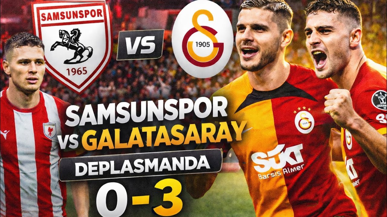 Deplasmanda Güç Gösterisi Samsunspor 0–3 Galatasaray