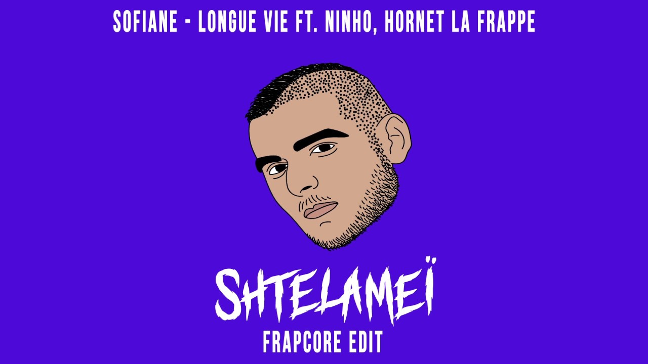 Sofiane - Longue Vie (Shtelameï Frapcore Edit)