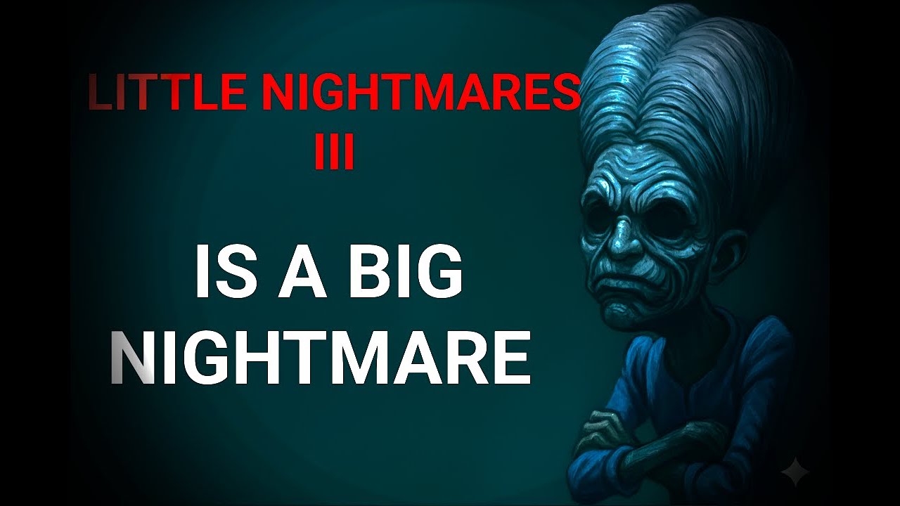 Little Nightmares III  is a BIG NIGHTMARE ft @rlexirato4777