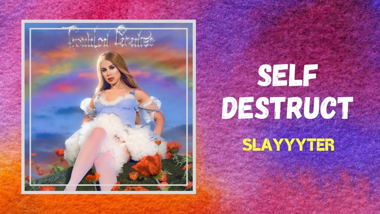 Slayyyter - Self Destruct (Lyrics)