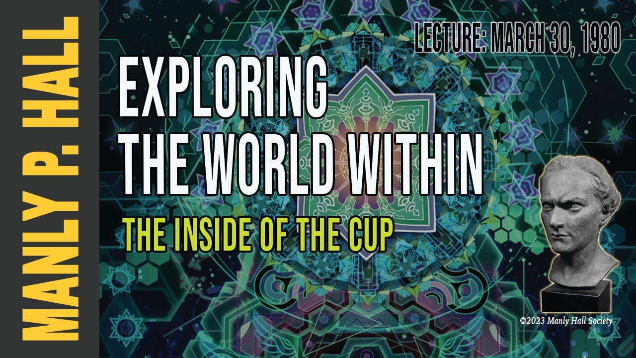 Manly P. Hall: Exploring the World Within Ourselves