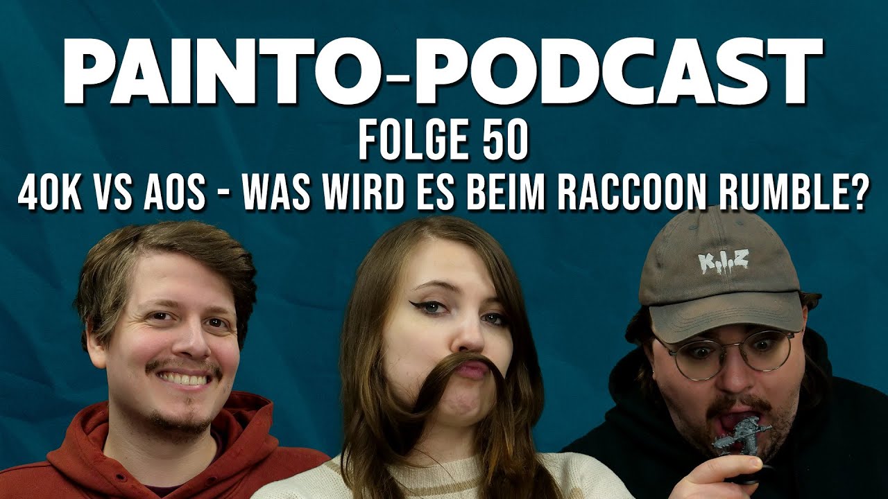 40K VS AoS - Was wird es beim Raccoon Rumble? - Painto-Podcast Folge 50