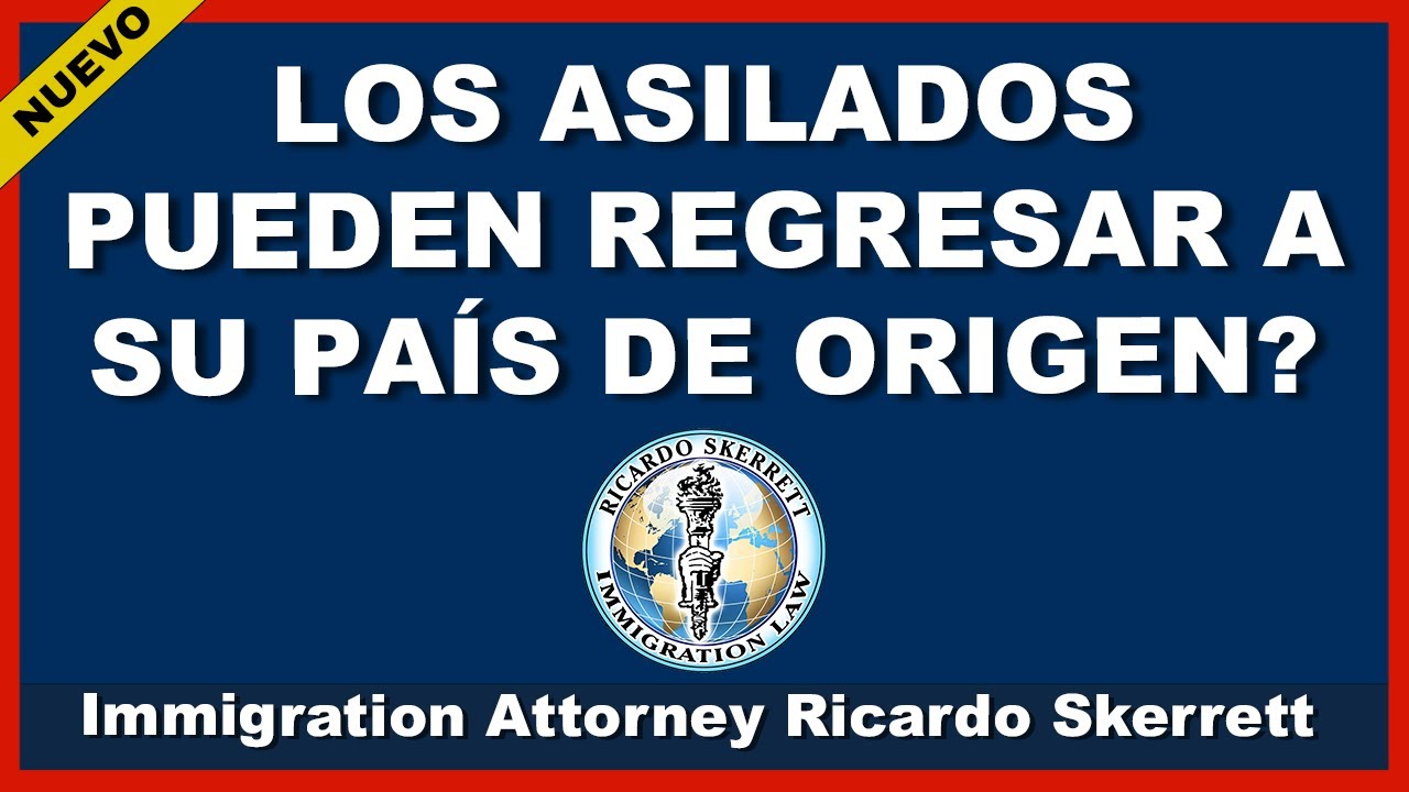 ¿LOS ASILADOS PUEDEN REGRESAR A SU PAÍS DE ORIGEN?