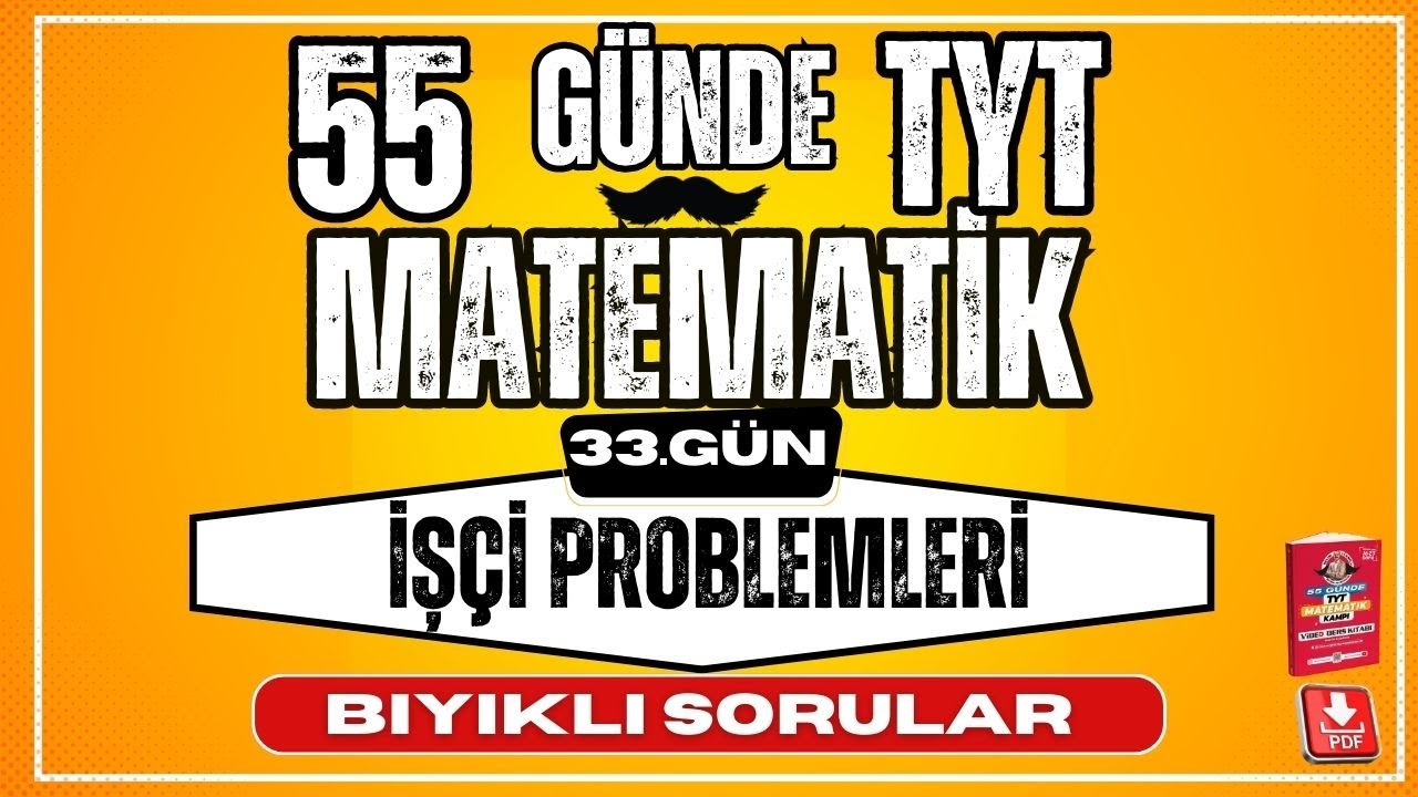 İşçi Problemleri Bıyıklı Sorular | 55 Günde TYT Matematik Kampı |  33. Gün | YKS