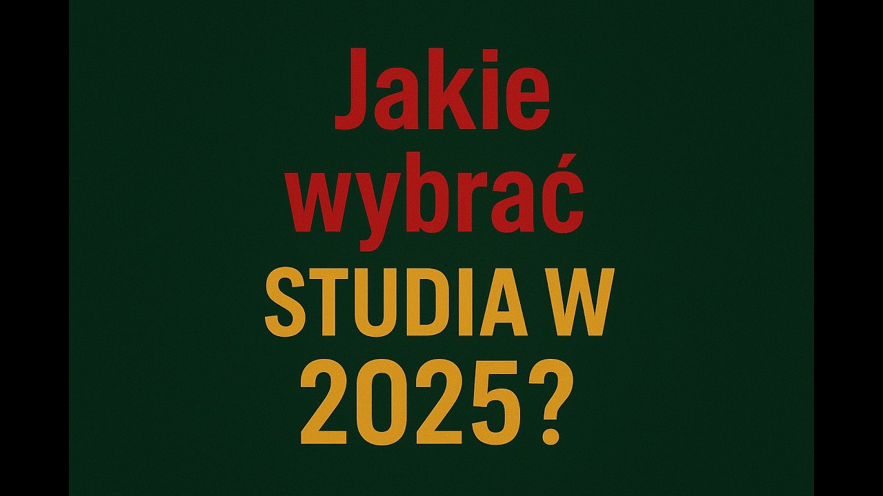 Jakie studia wybrać w 2025? I jakich unikać!