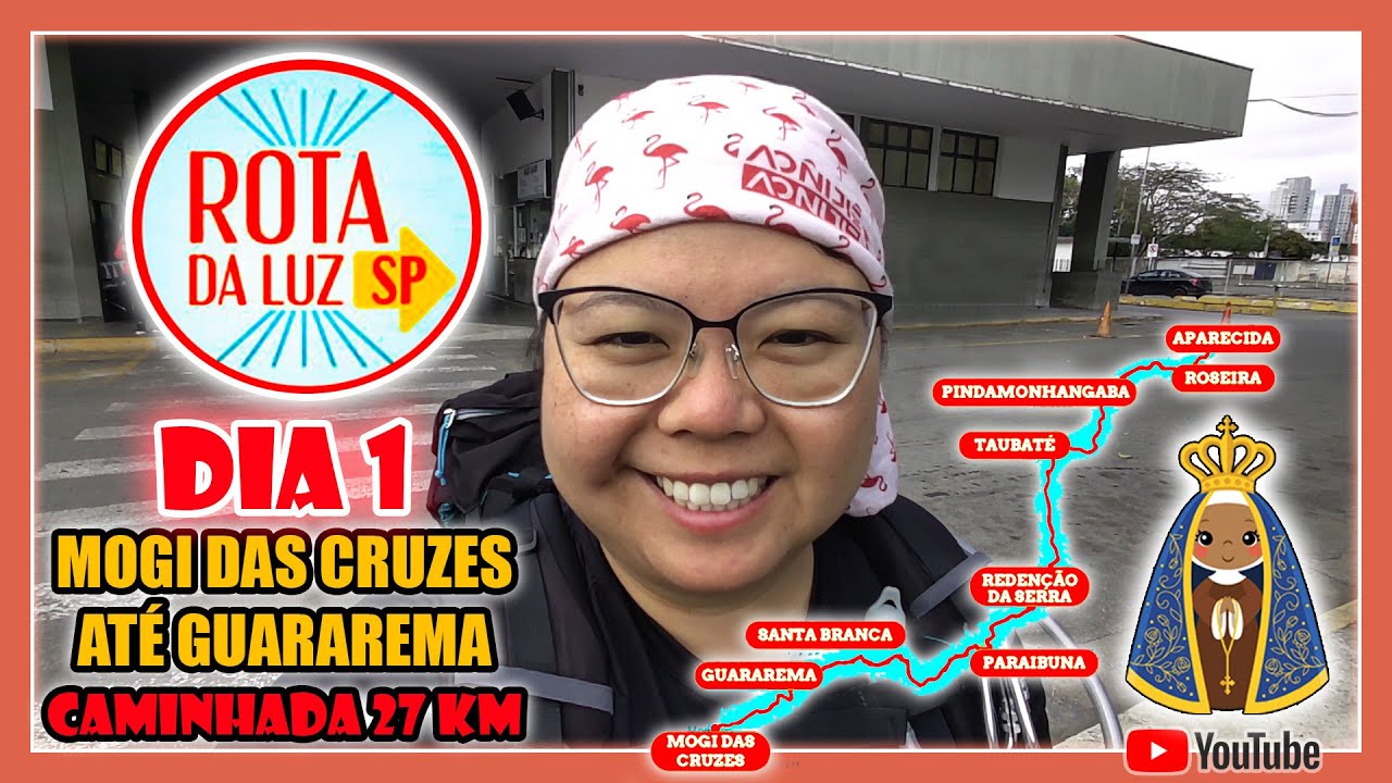 ROTA DA LUZ - DIA 1 - MOGI DAS CRUZES ATÉ GUARAREMA - CAMINHADA 27 KM