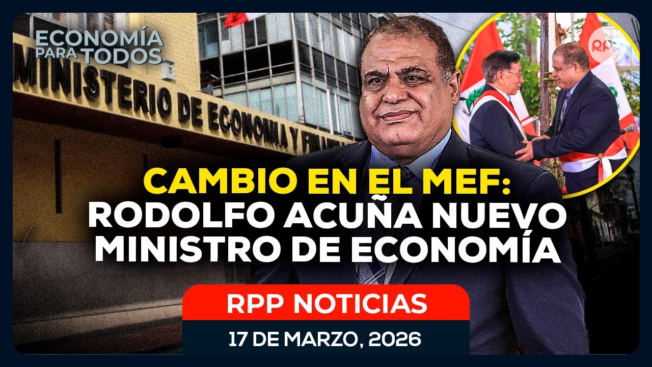 💸 EN VIVO: RODOLFO ACUÑA ASUME EL MEF | REACCIONES AL CAMBIO DE GABINETE #ECONOMIAXTODOS