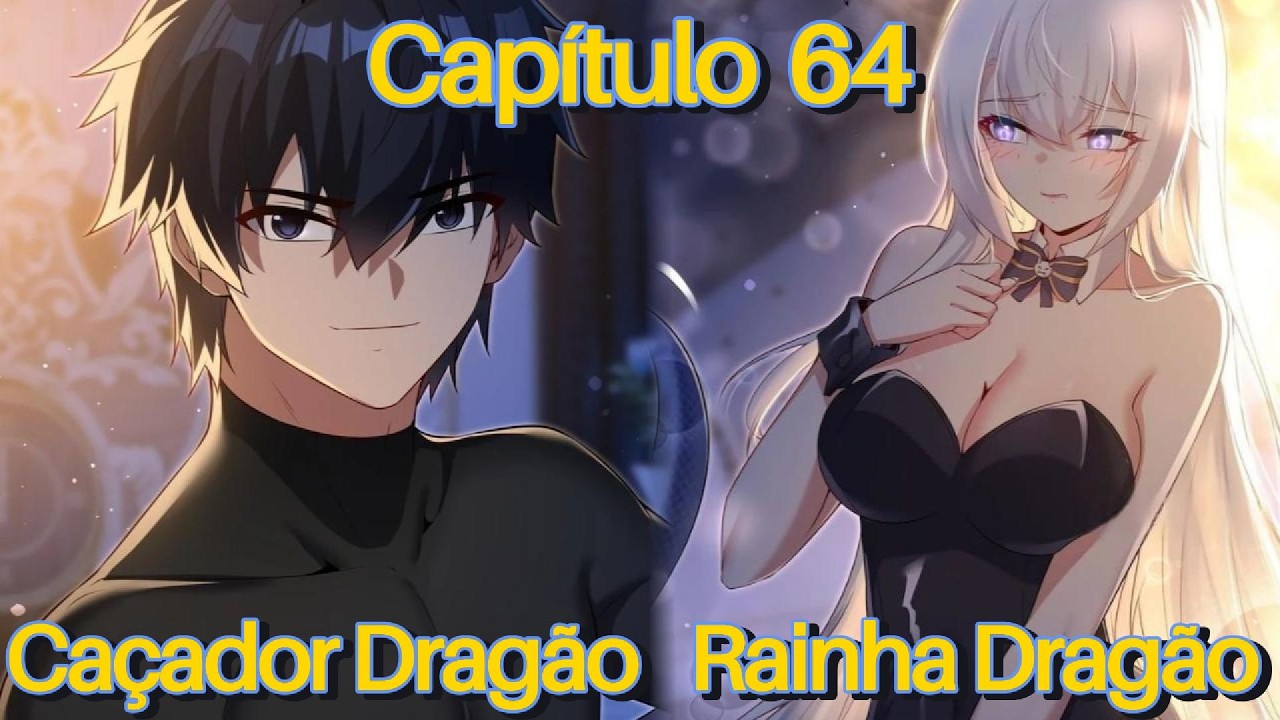 CAÇADOR DE DRAGÕES É DERROTADO PELA RAINHA DRAGÃO E ACABA SE APAIXONANDO POR ELA! (Capítulo 64)