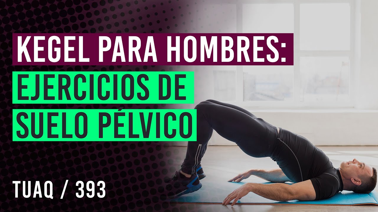 Ejercicios de Kegel para hombres | Qué son, para qué sirven y cómo hacerlos