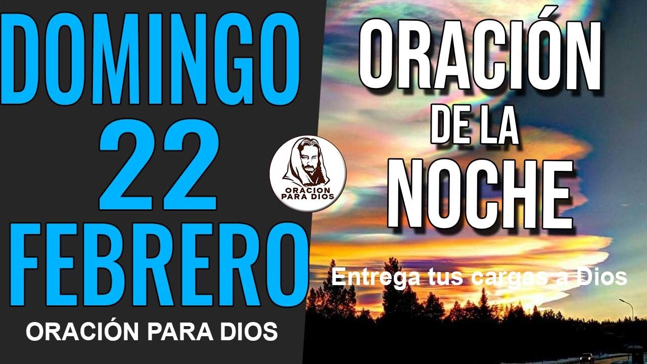 ✨ ORACION DE LA NOCHE DOMINGO 22 DE FEBRERO DE 2026 GRACIAS SEÑOR POR ESTE DIA