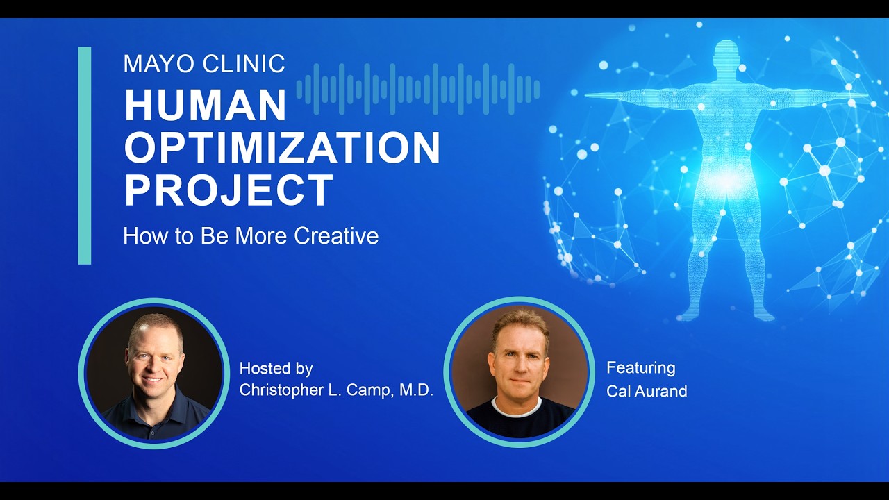 Mayo Clinic Human Optimization Project: How to Be More Creative E50