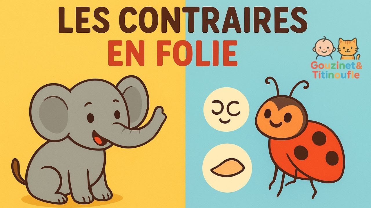 🎵 Découvre les contraires en t'amusant ! 🎵