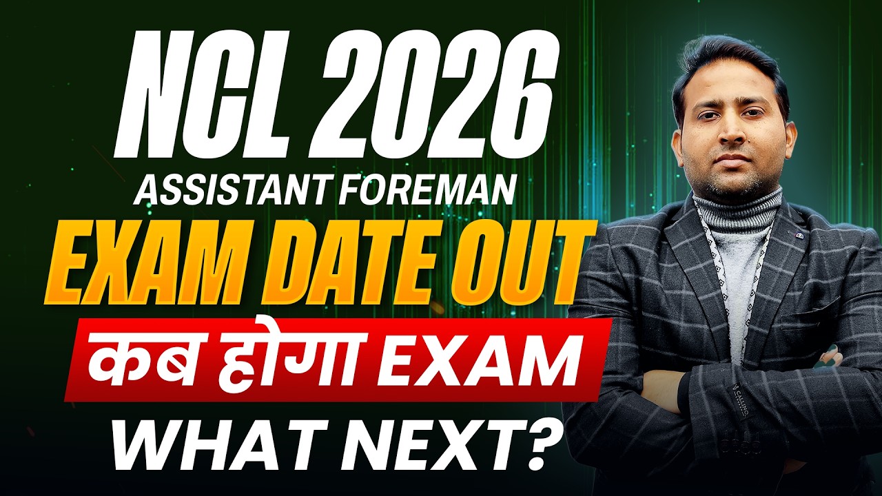 NCL 2026 Assistant Foreman Exam Date OUT! 🚨 कब होगा Exam? | What Next? | by Rahul sir