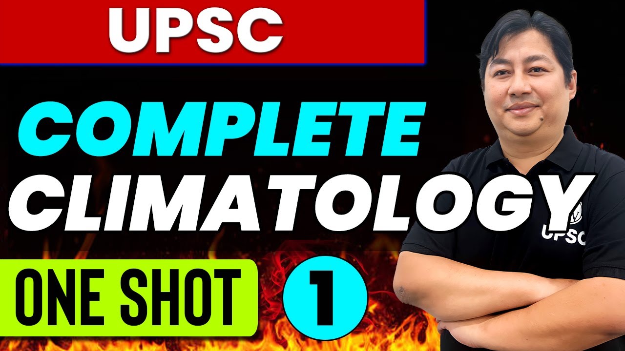 Complete CLIMATOLOGY in 1 Shot - Everything Covered | Physical Geography for UPSC