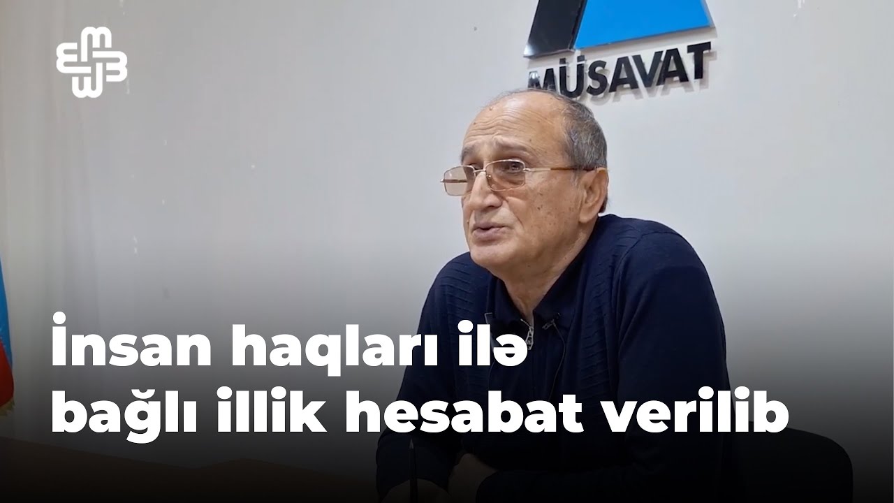 “2024-cü il insan hüquqları və söz azadlığına basqılara görə ən ağır il olub”