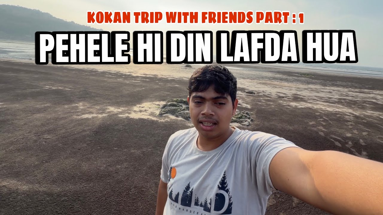 PEHELE HI DIN LAFDA HUA | KOKAN TRIP WITH FRIENDS PART :1 #kokan #sea #sunset #nature 