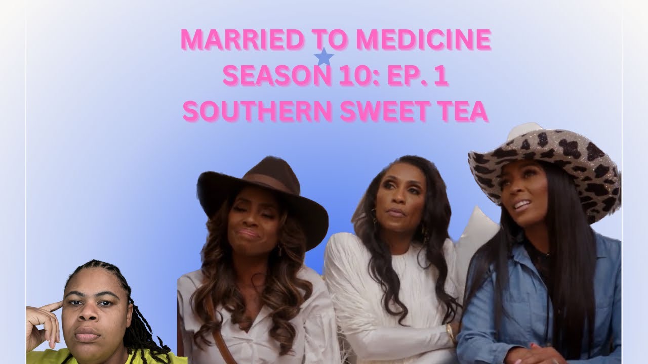 (REVIEW) Married to Medicine | Season 10: Ep. 1 | Southern Sweet Tea (RECAP)
