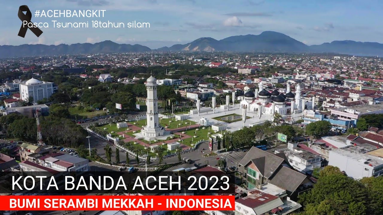 Pesona Kota Banda Aceh 2023 - Bumi Serambi Mekkah di Ujung Barat Indonesia