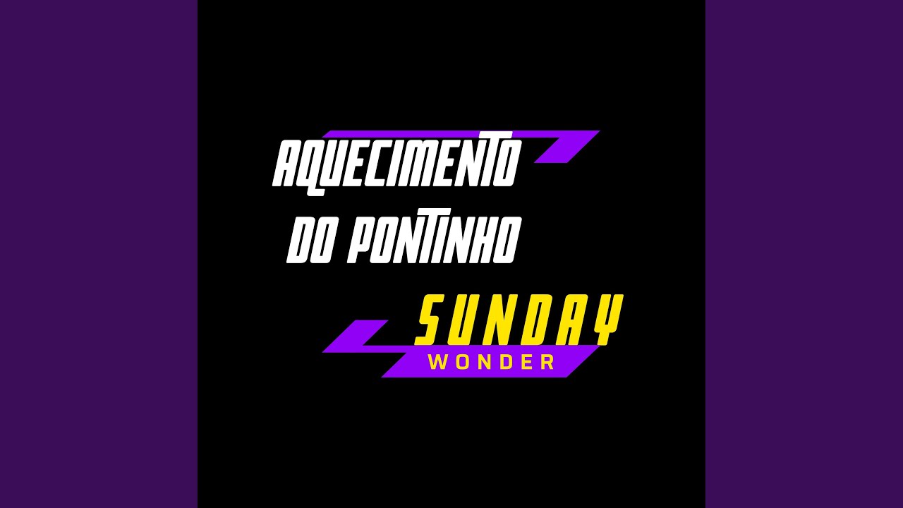 Aquecimento do Pontinho Sunday Wonder