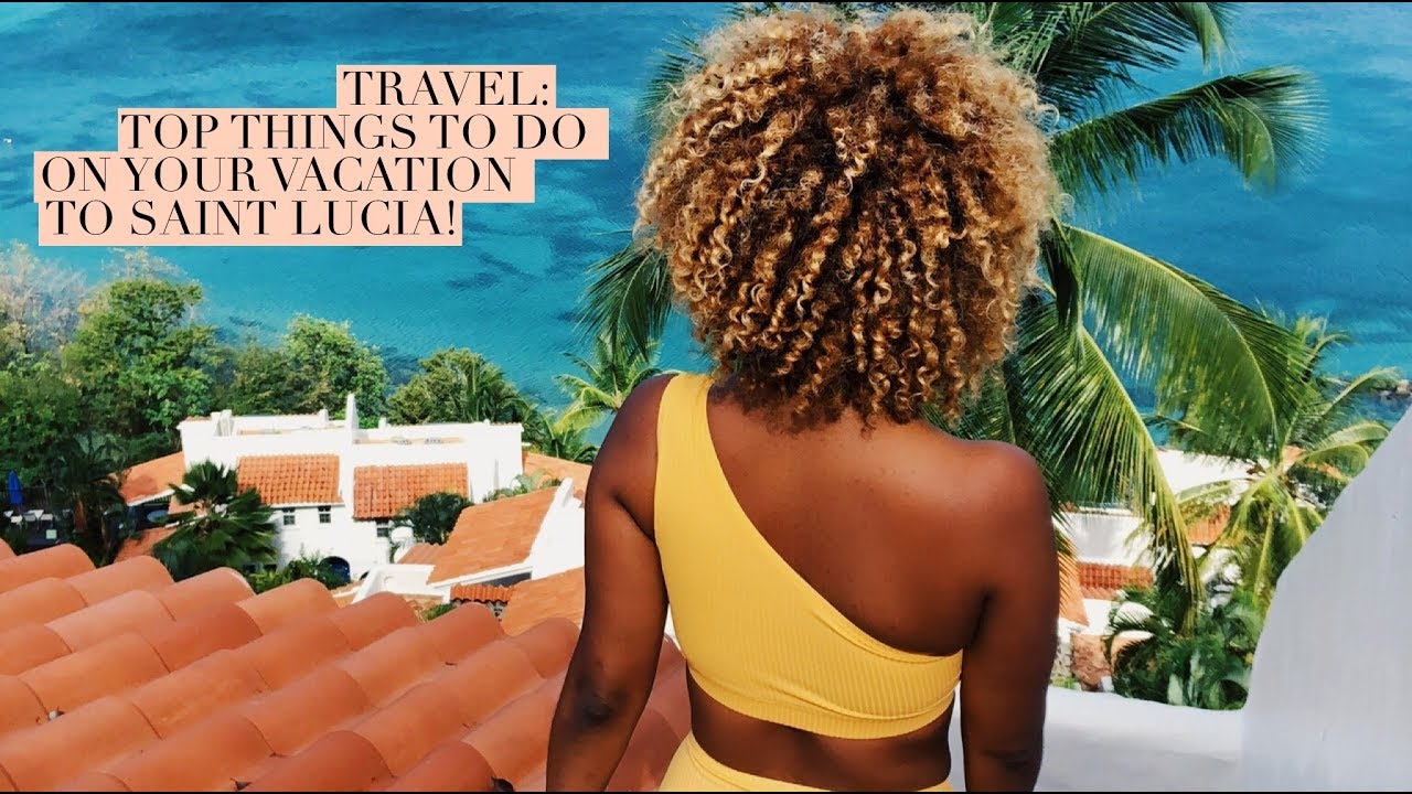 Travel: Top Things To Do On Vacation To Saint Lucia