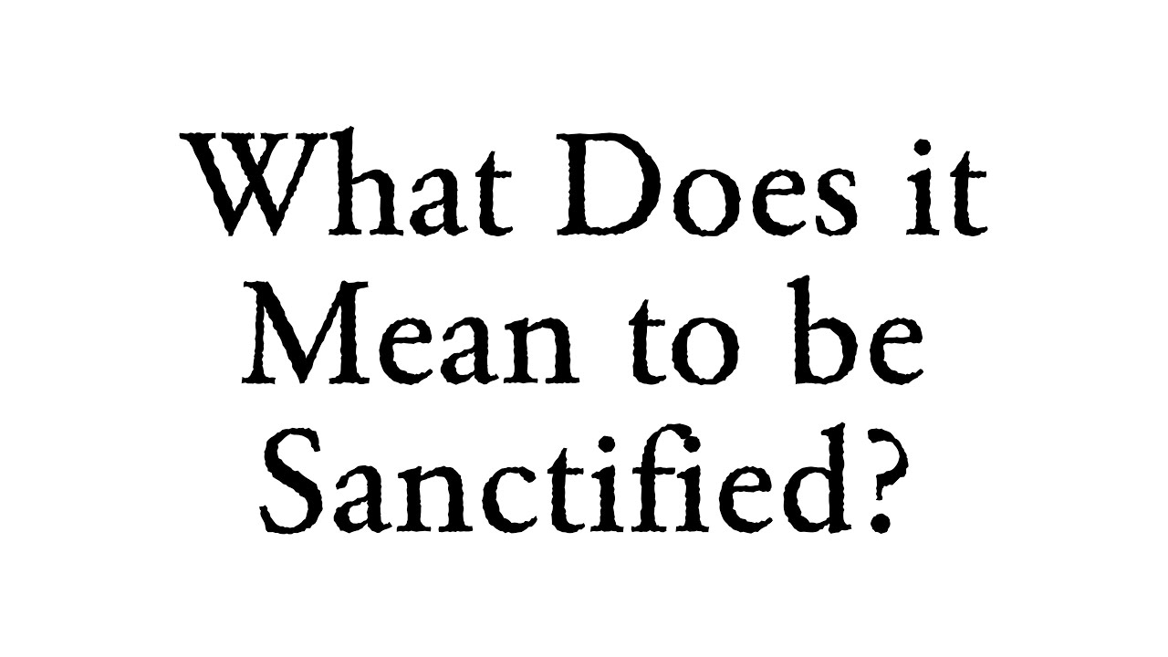 What Does it Mean to be Sanctified?  -  Faith Foundations with Dr. Todd Baker