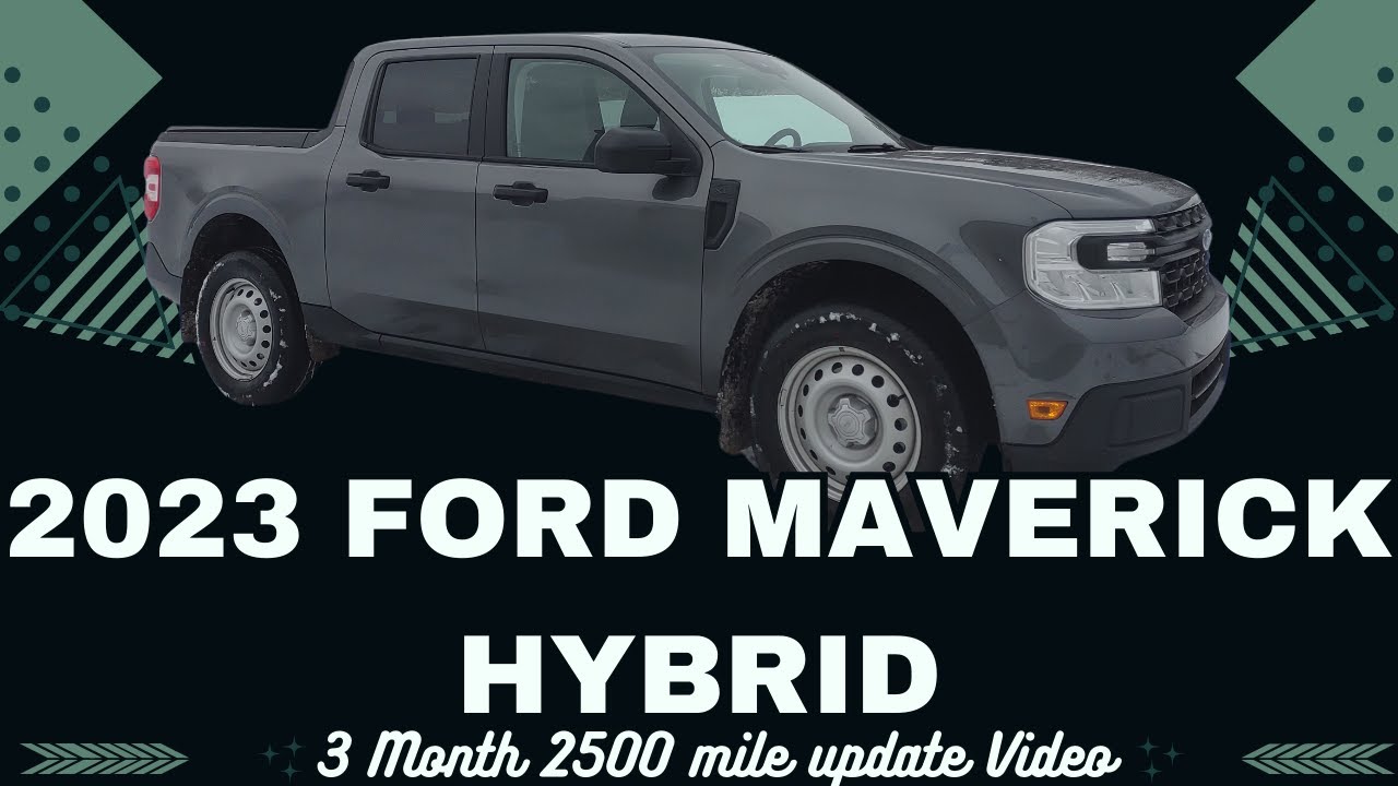 3 Months And 2500 Miles 2023 Ford Maverick Hybird