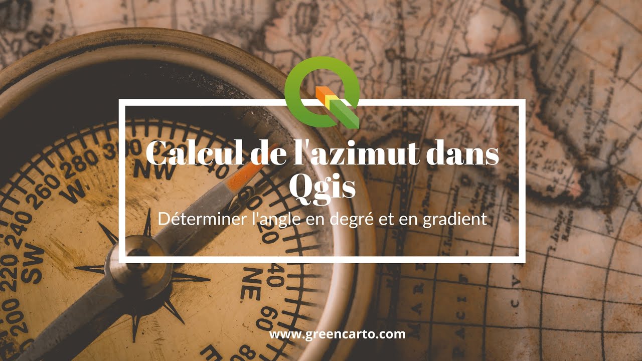 Comment déterminer l'azimut grâce au logiciel QGIS