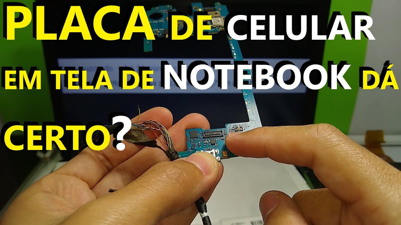 LIGAR PLACA DE CELULAR EM TELA DE NOTEBOOK É POSSÍVEL? LIGAMOS AS PLACAS DOS TABLETS NO DISPLAY