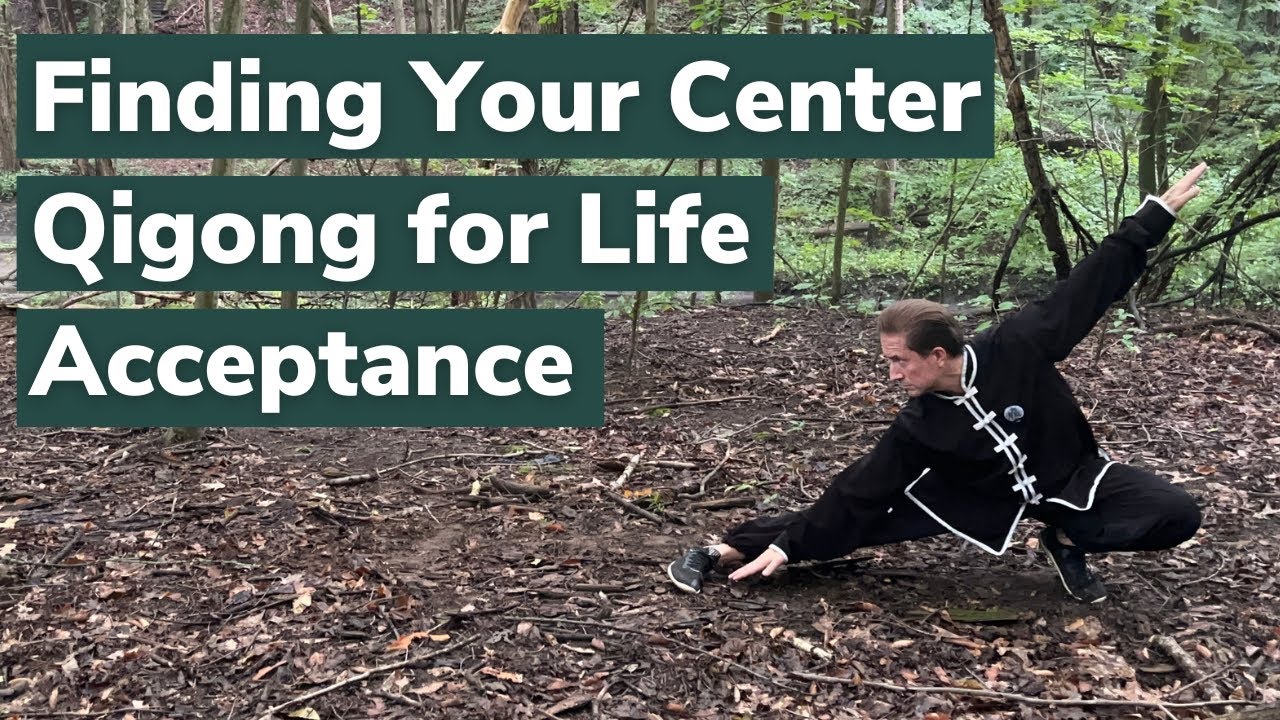 Finding Your Center: Qigong for Life Acceptance