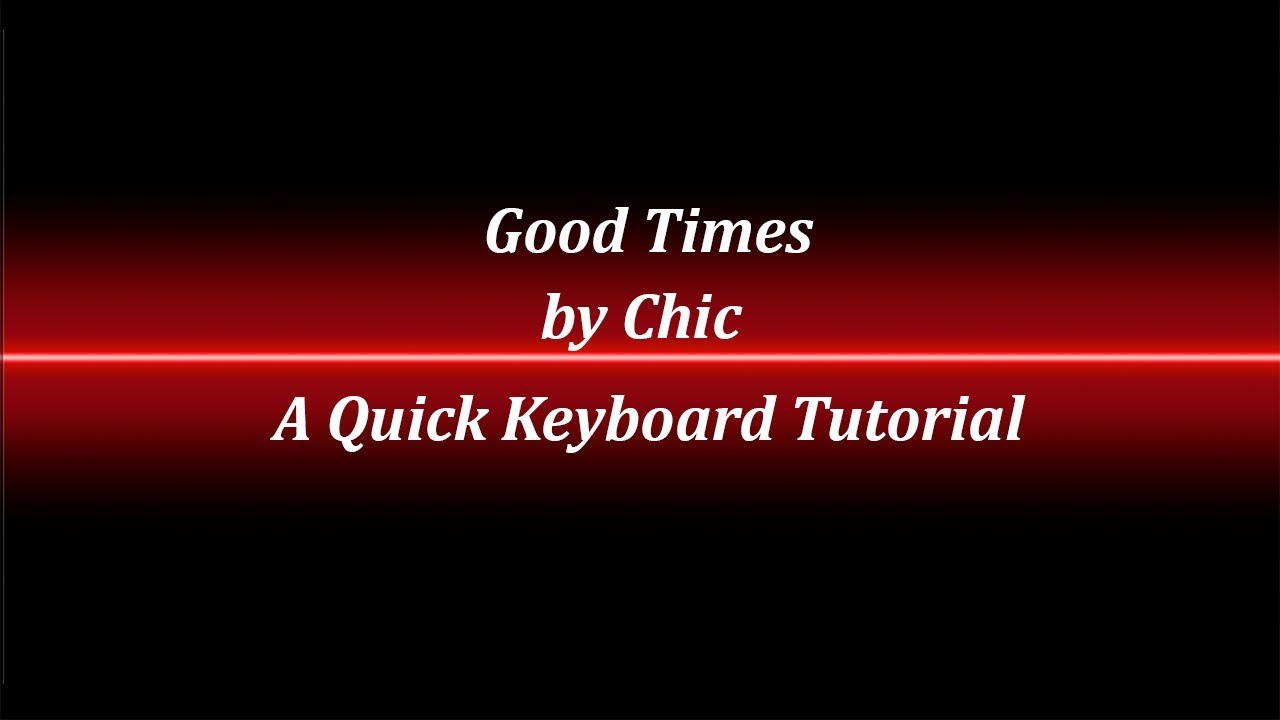 Good Times Keyboard Tutorial