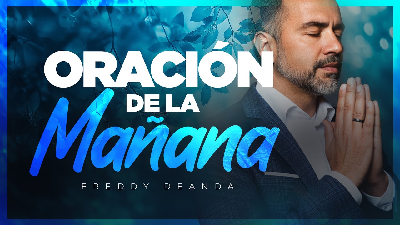 Oración de la Mañana  |  Freddy DeAnda