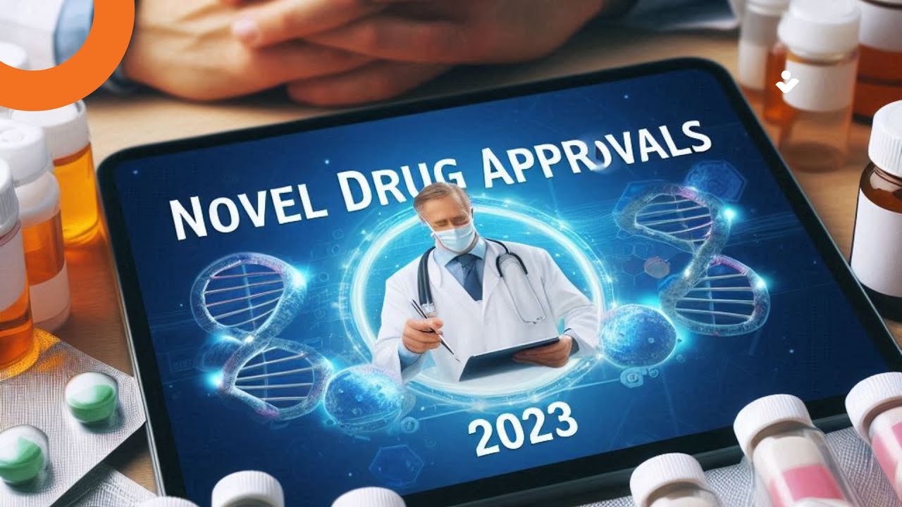 FDA Novel Drug Approvals 2023: 30 New Life-Saving Treatments You Need to Know
