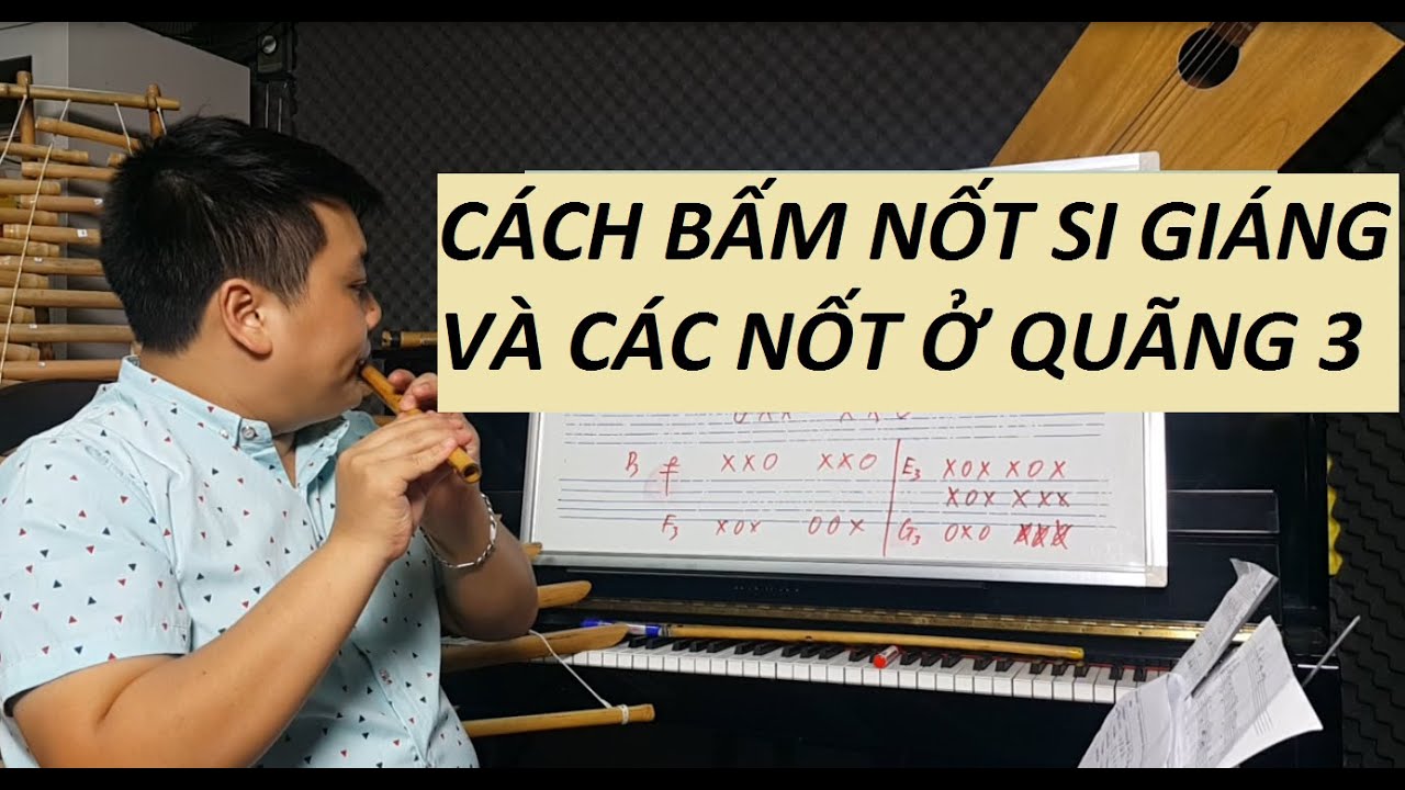 BÀI 11 CÁCH BẤM NỐT SI GIÁNG & CÁC NỐT Ở QUÃNG 3 | HỌC THỔI SÁO | MINH DƯƠNG