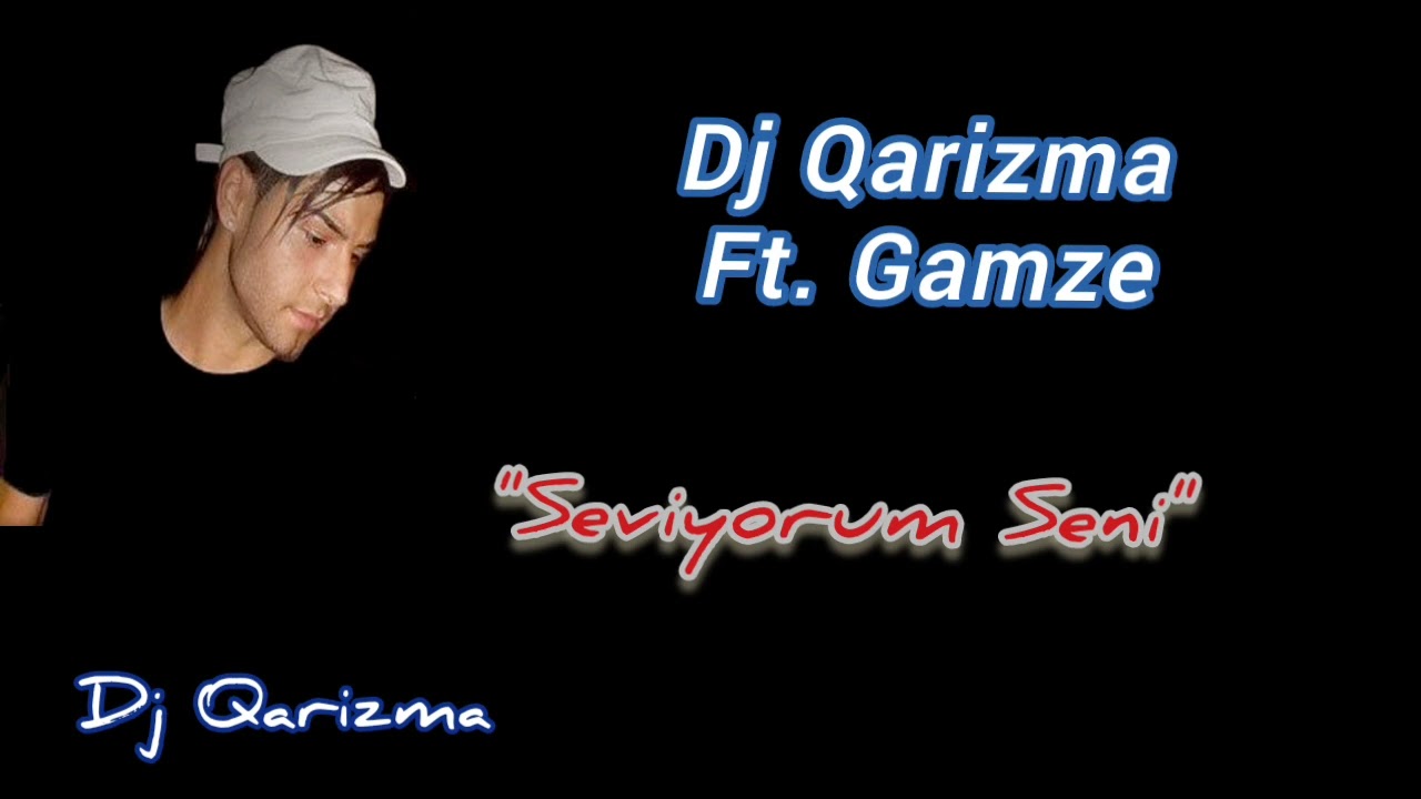 Dj Qarizma - Seviyorum Seni