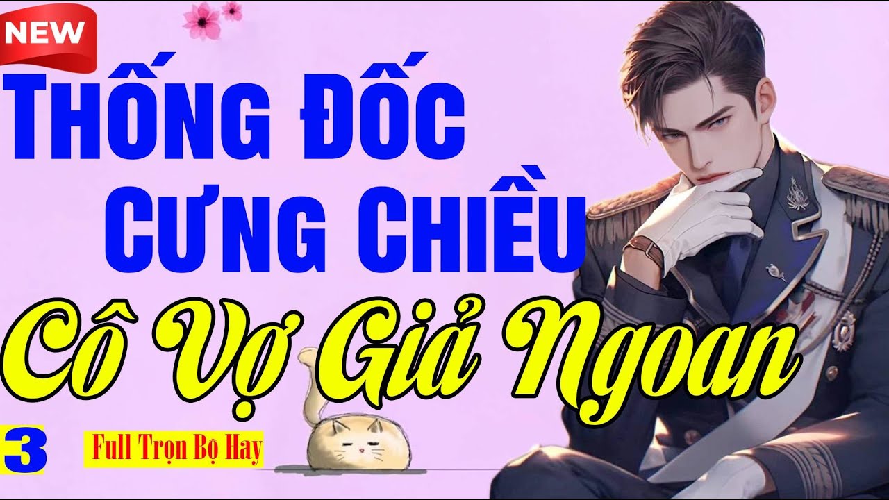 Dễ Nghe Dễ Ngủ - THỐNG ĐỐC CƯNG CHIỀU C&Ocirc; VỢ GIẢ NGOAN - Tập Cuối Ng&ocirc;n T&igrave;nh Hay Qu&aacute;
