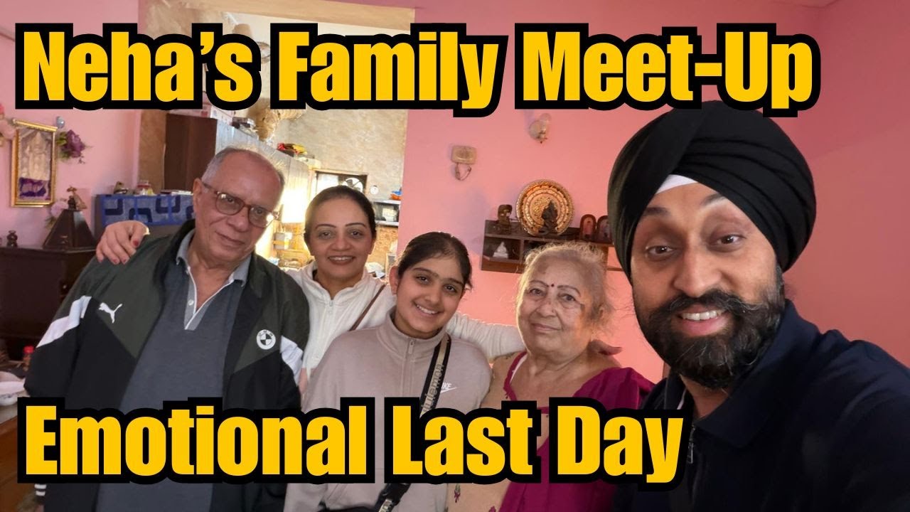 MEETING NEHA'S FAMILY IN DELHI | EMOTIONAL LAST NIGHT BEFORE WE LEAVE