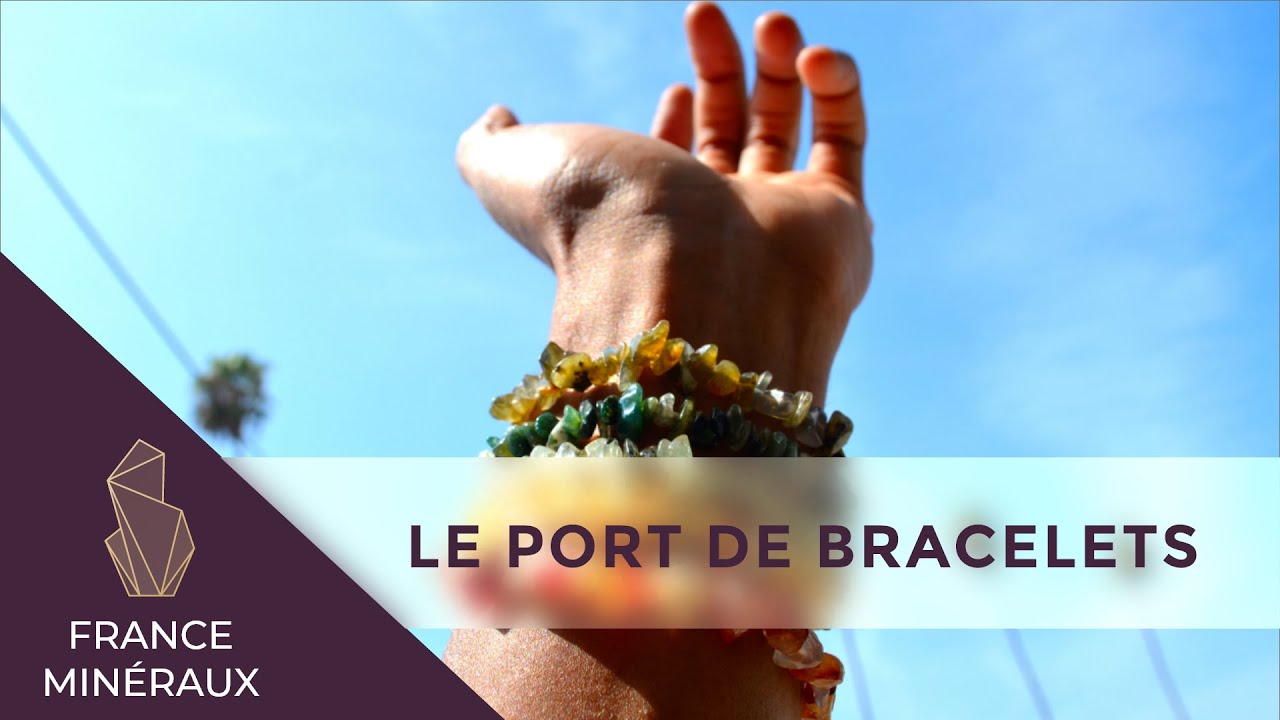 LE PORT DE BRACELETS | Lithothérapie | France Minéraux