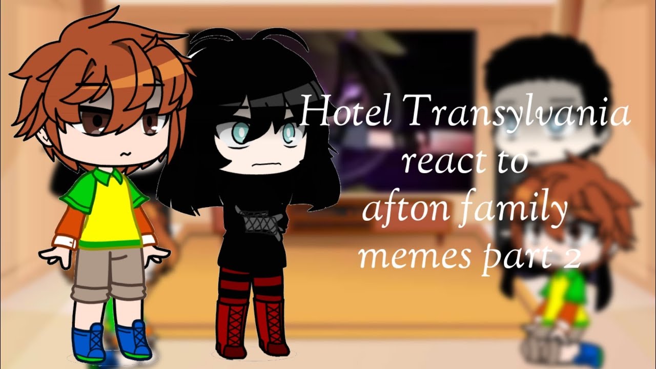 Hotel Transylvania react to afton family memes  || gacha club||